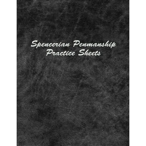 Spencerian Penmanship Practice Sheets: Perfect Cursive Hand Lettering Style Exercise Worksheets for Beginner and Advanced