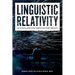 Linguistic Relativity: An Essential Guide to Past Debates and Future Prospects