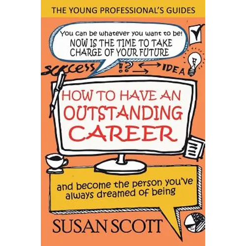 How To Have An Outstanding Career: and become the person you've always dreamed of being