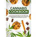 Cannabis Cookbook: How to Extract and Make Your Own CBD & THC for Medical Marijuana Recipes. Start Cooking Pizza, Desserts, Savory Meals and More