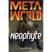 Meta World: Neophyte