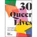 30 Queer Lives: Conversations with Lgbtqia+ New Zealanders