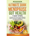 The Ultimate Guide to Menopause Gut Health: 7 Easy Steps to Restore Your Gut to Improve Digestion, Balance Hormones, Strengthen Immunity and Optimize