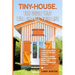 Tiny-House. The Guide that Will Change Your Life: A Practical Guide to Changing Lifestyle, Living in a Tiny Home, Saving Money, Appreciating Minimalis