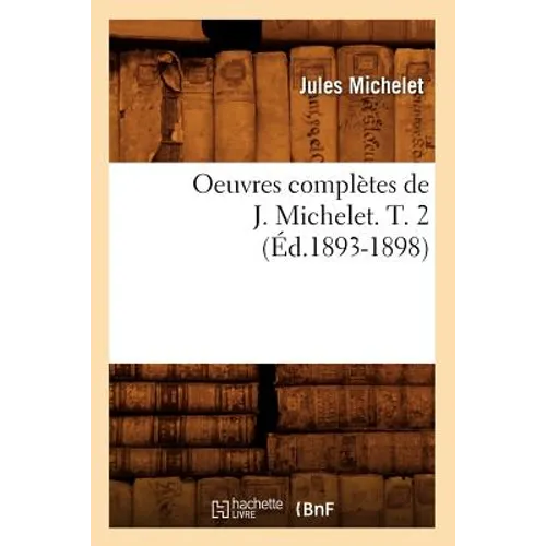 Oeuvres Complètes de J. Michelet. T. 2 (Éd.1893-1898)