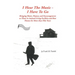 I Hear the Music-I Have to Go: Bringing Music, Humor, and Encouragement to Those in Assisted Living Facilities and Rest Homes for More Than Fifty Yea