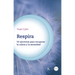 Respira / Breathe: 50 Ejercicios Para Recuperar La Calma Y La Serenidad / 50 Exercises to Regain Calm and Serenity