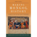 Making Mongol History: Rashid Al-Din and the Jamiʿ Al-Tawarikh