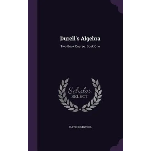 Durell's Algebra: Two Book Course. Book One
