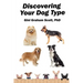 Discovering Your Dog Type: A New System for Understanding Yourself and Others, Improving Your Relationships, and Getting What You Want in Life