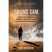 Saving Sam: The True Story of an American's Disappearance in Syria and His Family's Extraordinary Fight to Bring Him Home