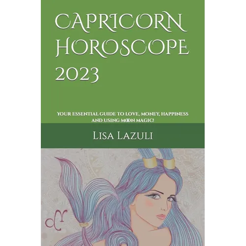 Capricorn Horoscope 2023: Your essential guide to love, money, happiness and using moon magic!