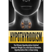 Hypothyroidism: The Ultimate - Hypothyroidism Solution! Jumpstart Weight Loss With Natural Remedies, Hypothyroidism Diet, & Clean Eating