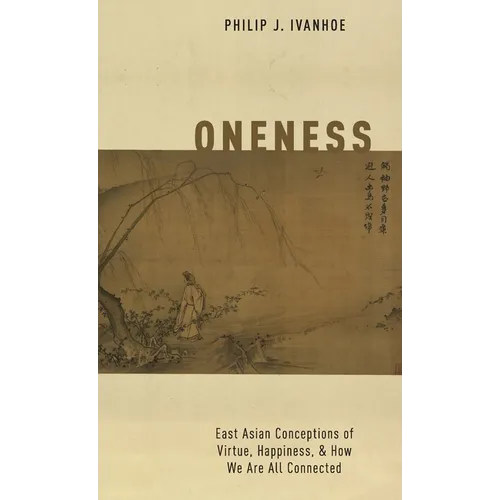 Oneness: East Asian Conceptions of Virtue, Happiness, and How We Are All Connected