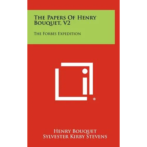 The Papers of Henry Bouquet, V2: The Forbes Expedition