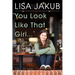 You Look Like That Girl: A Child Actor Stops Pretending and Finally Grows Up