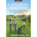 Capturing Sunlight, Book 2: Topics for Modern Graziers, from Pasture Walks, Mob Grazing, & Nutrition to New Forages & Toxic Plants