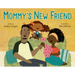Mommy's New Friend