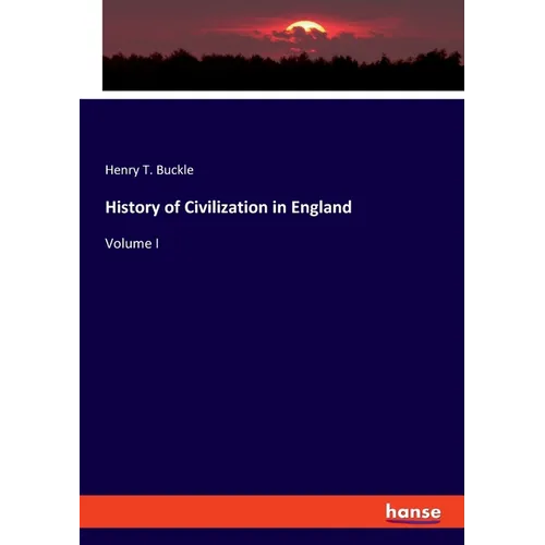 History of Civilization in England: Volume I