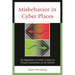 Misbehavior in Cyber Places: The Regulation of Online Conduct in Virtual Communities on the Internet