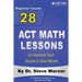 28 ACT Math Lessons to Improve Your Score in One Month - Beginner Course: For Students Currently Scoring Below 20 in ACT Math