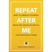 Repeat After Me: How to Liberate Yourself from the Chains of Mental and Emotional Stress