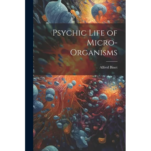 Psychic Life of Micro-Organisms