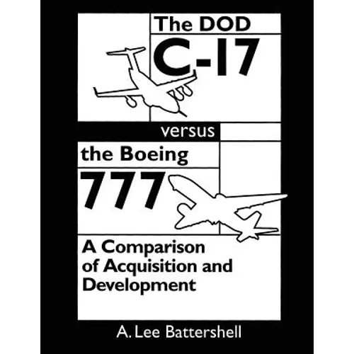 The DOD C-17 Versus the Boeing 777: A Comparison of Acquisition and Development