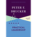 Peter F. Drucker on Practical Leadership