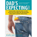 Dad's Expecting Too: Expectant Fathers, Expectant Mothers, New Dads and New Moms Share Advice, Tips and Stories about All the Surprises, Questions and