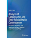 Analysis of Catastrophes and Their Public Health Consequences: Descriptions, Predictions, and Aggregation of Expert Judgment Supporting Science Policy