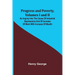 Progress and Poverty, Volumes I and II; An Inquiry into the Cause of Industrial Depressions and of Increase of Want with Increase of Wealth