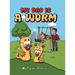 My Dad is a Worm