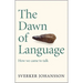 The Dawn of Language: The Story of How We Came to Talk