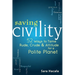 Saving Civility: 52 Ways to Tame Rude, Crude & Attitude for a Polite Planet