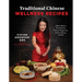 Traditional Chinese Wellness Recipes: Holistic Meals to Treat Ailments, Promote Weight Loss, Enhance Beauty, and More