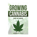 Cannabis growing: A complete and simple guide on growing (medical) marijuana at: A complete handbook on how to grow cannabis at home. (h