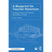 A Blueprint for Teacher Retention: Leading Schools that Teachers Don't Want to Leave