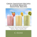 Green Smoothie Recipes & other Healthy Smoothie Recipes: Discover over 50 Easy Smoothie Recipes - breakfast smoothies, green smoothies, healthy smooth