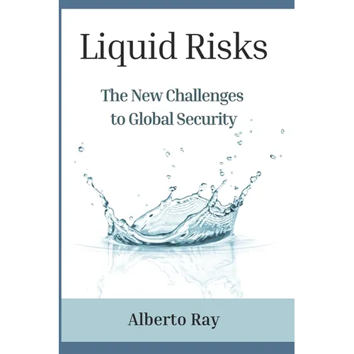 Liquid Risks: The New Challenges to Global Security