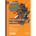 Responsible AI in Africa: Challenges and Opportunities