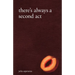 There's Always A Second Act