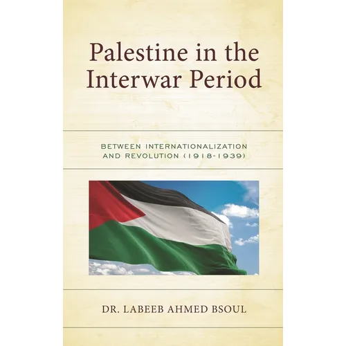 Palestine in the Interwar Period: Between Internationalization and Revolution (1918-1939)