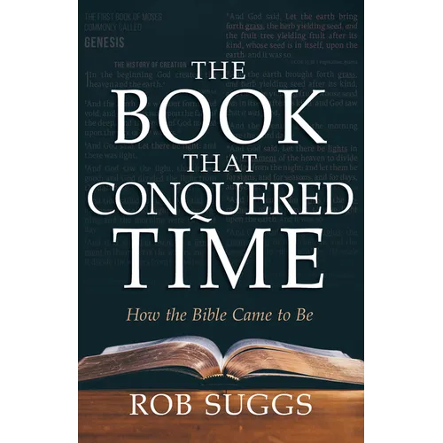 The Book That Conquered Time: How the Bible Came to Be