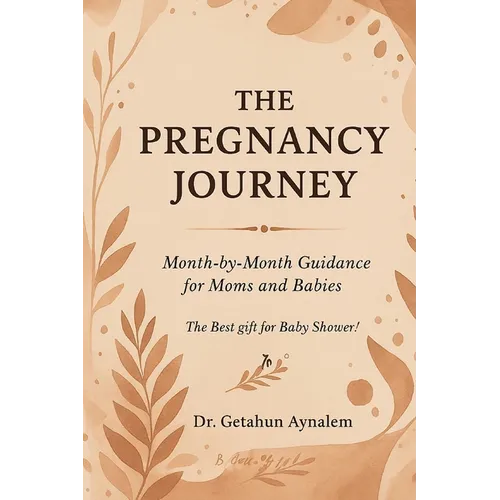 The Pregnancy Journey: Month-by-Month Guidance for Moms and Babies (The Best Gift for Baby Shower!)