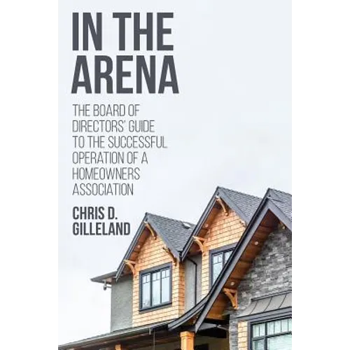 In the Arena: The Board of Directors' Guide to the Successful Operation of a Homeowners Association