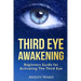 Third Eye Awakening: Beginners Guide for Activating The Third Eye
