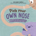 Pick Your Own Nose
