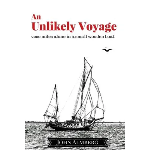 An Unlikely Voyage: 2000 miles alone in a small wooden boat