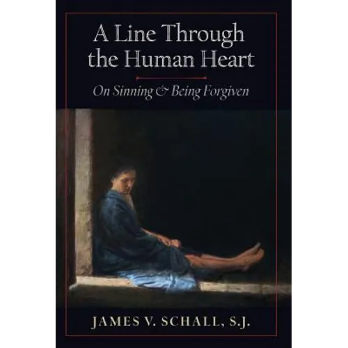 A Line Through the Human Heart: On Sinning and Being Forgiven